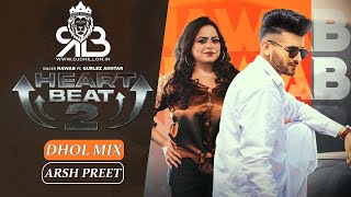 Heart Beat 2 Dhol Mix Nawab X Gurlez Akhtar Ft.Arsh Preet