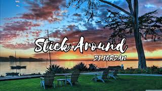 DJ JORDAN - STICK AROUND (MOOMBAH CHILL RMX)