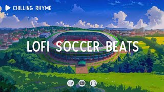 Lofi Soccer Beats 📚 Chill Lofi Beats ~ Lofi Chill Mix ~ [Лофи хип-хоп]