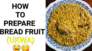 How to prepare bread fruit (Ukwa)