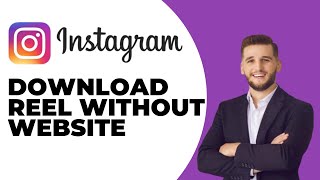 How To Download Instagram Reels Without Website - NEW (2024)