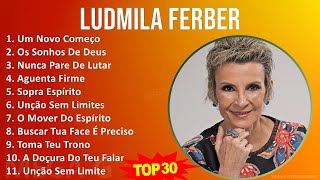 L u d m i l a F e r b e r MIX 30 Maiores Sucessos ~ 1990s Music ~ Top Gospel, Praise & Worship, ...