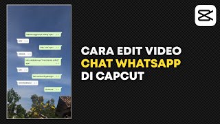 Cara Edit Video Pop Up Chat WhatsApp di Capcut | CapCut Tutorial