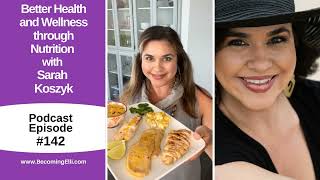 Better Health and Wellness through Nutrition with Sarah Koszyk