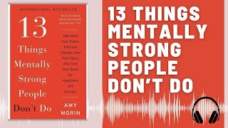 13 Things Mentally Strong People Don't Do BOOK SUMMARY (Amy Morin) | Build Mental Resilience AUDIO