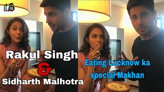 Rakul Singh and Sidharth Malhotra Eating Lucknow ka special Makhan