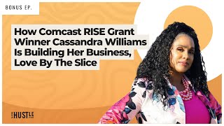 How Comcast RISE Grant Winner Cassandra Williams Is Building Her Business, Love by the Slice