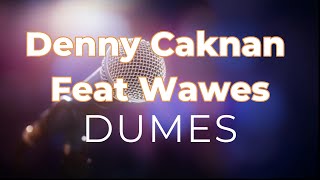 Denny Caknan Feat Wawes - Dumes (Karaoke)