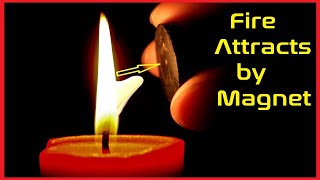 Fire Attracts by Magnet || Fire vs Magnet !!!