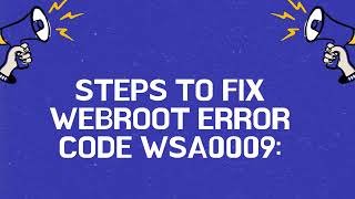 How to Fix Webroot Error Code WSA0009 Invalid Activation Key or License Issue?