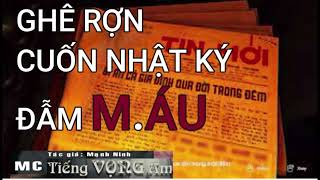 Truyện ma MC Tiếng Vọng Âm :  Ghê Rợn Cuốn Nhật Ký Đẫm M.áu , Tác giả:  MẠNH NINH