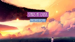 Project Royal - Stars at Dusk (Future Bass)