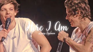 Louis & Harry (Larry Stylinson) | Here I am