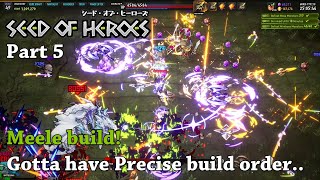 Seed of Heroes  - Part5 - Meele build! Gotta have Precise build order..