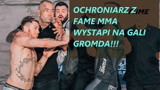 Ochroniarz z FAME MMA wystąpi na gali GROMDA