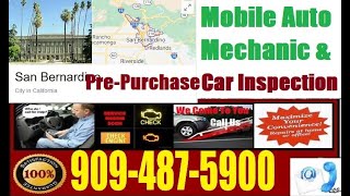 Mobile Mechanic in San Bernardino, CA Pre Purchase Used Foreign Auto Car Buying Inspection Near Me