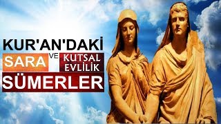 Kur'an'daki Sara ve Kutsal Evlenme - Sümerler