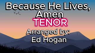 Because He Lives, Amen / TENOR / Choral Guide / Arranged by Ed Hogan