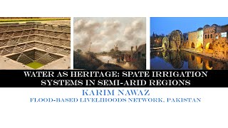 Water as Heritage:Spate Irrigation in Semi- Arid Areas (Karim Nawaz,Flood-based Livelihoods Network)