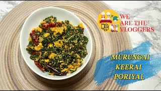 MURUNGAI KEERAI PORIYAL Recipe - Drumstick Leaves Stir-fry