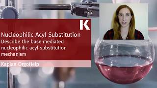 Organic Chem Review: Base-Mediated Nucleophilic Acyl Substitution Mechanism | Kaplan MCAT Prep