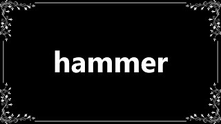 Hammer - Definition and How To Pronounce