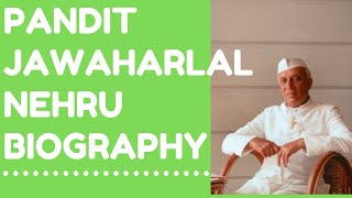 JAWAHARLAL NEHERU BIOGRAPHY