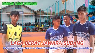 SEMIFINAL SANGIANG❗ LAGA BERAT RAFLY SUBANG CS LAWAN SKUAD PROLIGA KAULA NURHIDAYAT KONATE GUSTI PP