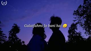 Tarasti Hai Nigahen Meri Takti Hai Raahein Teri New Romantic Sad Love song lyrics video Galatfahmi