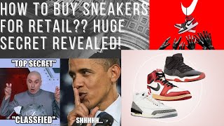 How to BUY Sneakers for RETAIL | The HUGE SECRET that YouTubers wont tell you | REALISTIC METHOD