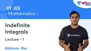 Indefinite Integrals | Lecture 1 | Super JEE | Abhinav Jha