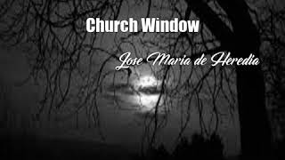 Church Window (Jose Maria de Heredia Poem)