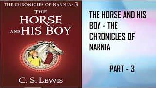 The Horse and His Boy: An Epic Tale of Adventure and Friendship in Narnia [ Part - 3 ]