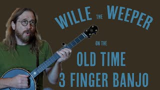 Willie the Weeper | Old Time 3 Finger Banjo  |  Tablature Included