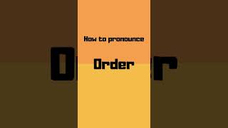 How to pronounce order? order pronunciation #shorts #how #howto #order #pronunciation