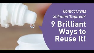 Contact Lens Solution Expired? 9 Brilliant Ways to Reuse It!