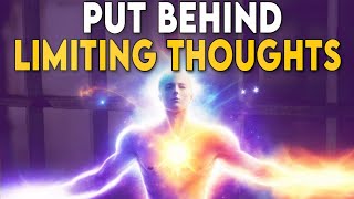 Put Behind Limiting Thoughts