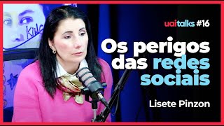 LISETE PINZON - Os perigos das Redes Sociais - UAI TALKS Podcast #16