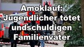 Amoklauf: Jugendlicher tötet undschuldigen Familienvater