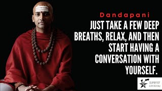 "take just 5 minutes to TALK TO YOURSELF and this will change your life" DANDAPANI