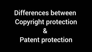 Copyright protection vs. Patent protection