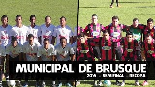 SANTA CRUZ 1 x 1 SETE DE SETEMBRO - Campeonato Municipal de Brusque 2016 - RECOPA - Semifinal