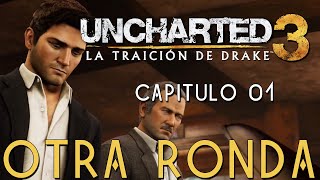 UNCHARTED 3: LA TRAICIÓN DE DRAKE - Capítulo 01 - OTRA RONDA | PS4 | Gameplay en español