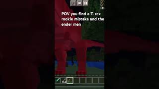 POV you find a T. rex rookie mistake and the ender men xd