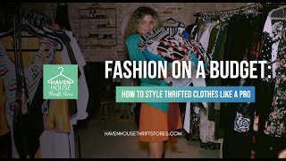 Fashion on a Budget: How to Style Thrifted Clothes Like a Pro