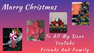 Merry Christmas | To All My YouTube Friends And Family | Christmas Tree Decoration.