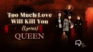 Queen - Too Much Love Will Kill You (Lyrics)