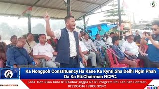 Ka Nongpoh Constituency Ha Kane Ka Kynti,Sha Delhi Ngin Phah Da Ka Kti:Chairman NCPC.