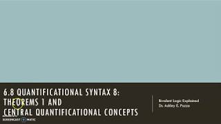 6.8a Quantificational Syntax 8: Theorems 1 & Central Syntactic Concepts