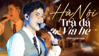 HÀ NỘI TRÀ ĐÁ VỈA HÈ (PHỐI MỚI 2024) - ĐINH MẠNH NINH live at RIVER FLOWS IN YOU